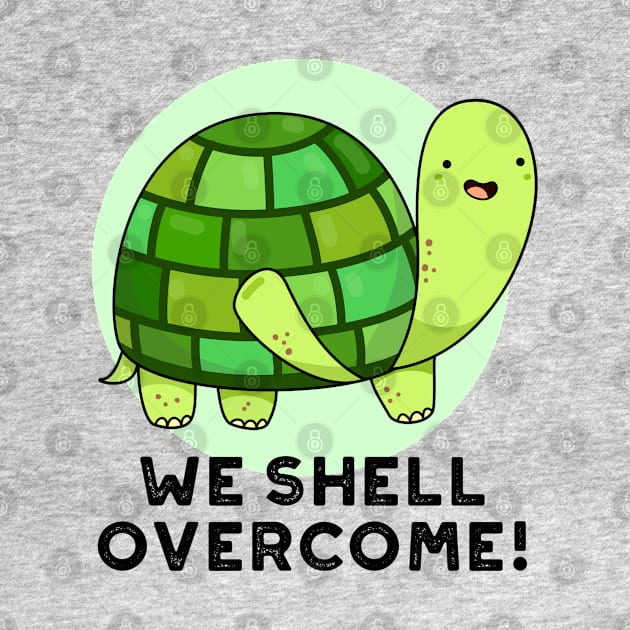 We Shell Overcome Cute Tortoise Pun by punnybone